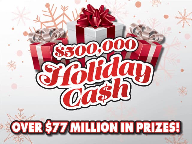 $500,000 HOLIDAY CA$H