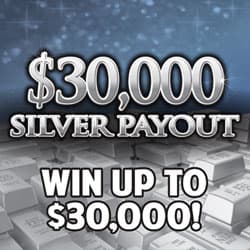 $30,000 SILVER PAYOUT