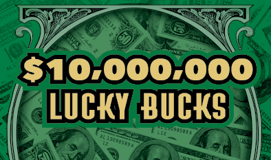 $10,000,000 LUCKY BUCKS